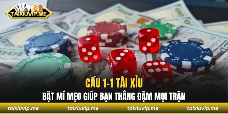 cầu 1-1 tài xỉu