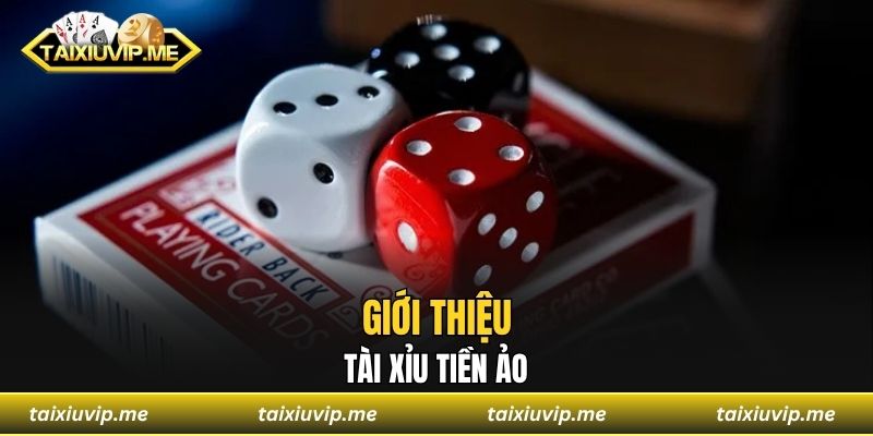 Giới thiệu tài xỉu tiền ảo