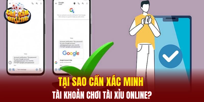 Tại sao cần xác minh tài khoản chơi tài xỉu online?